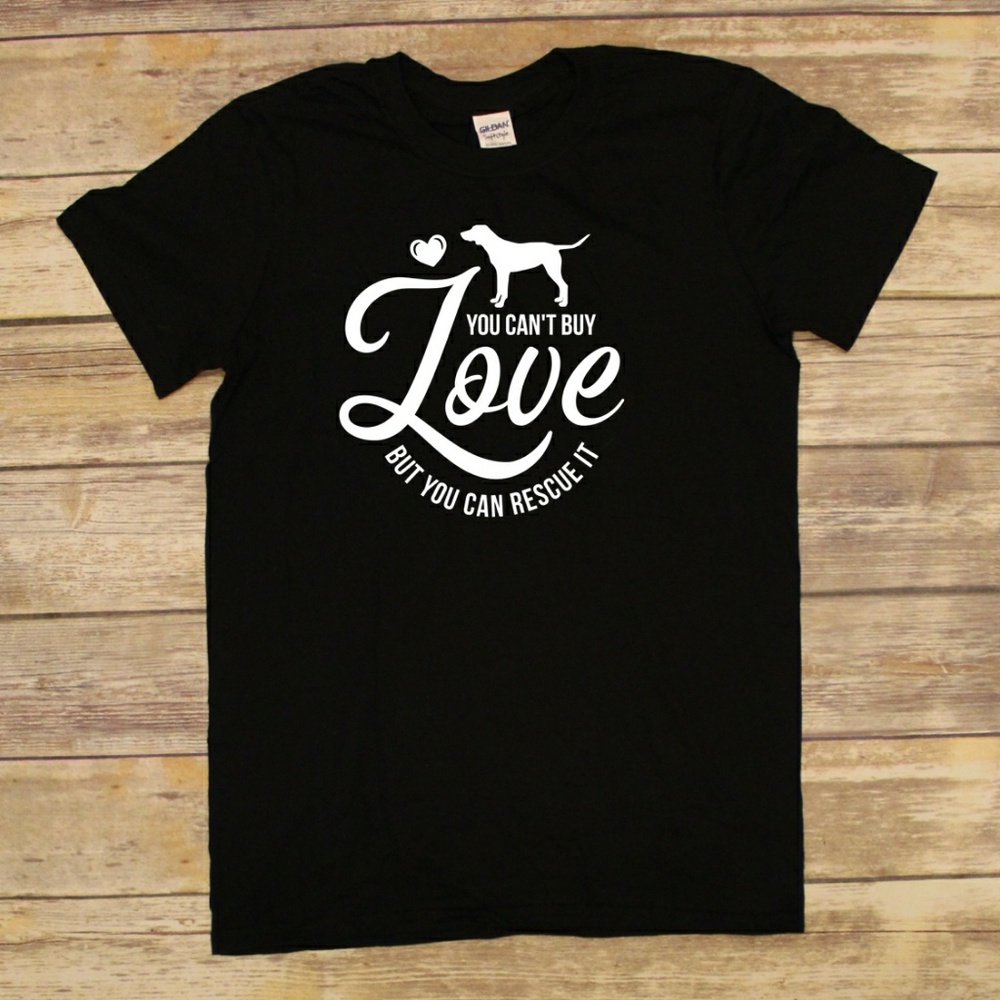 You can't buy love but you can rescue it - unisex